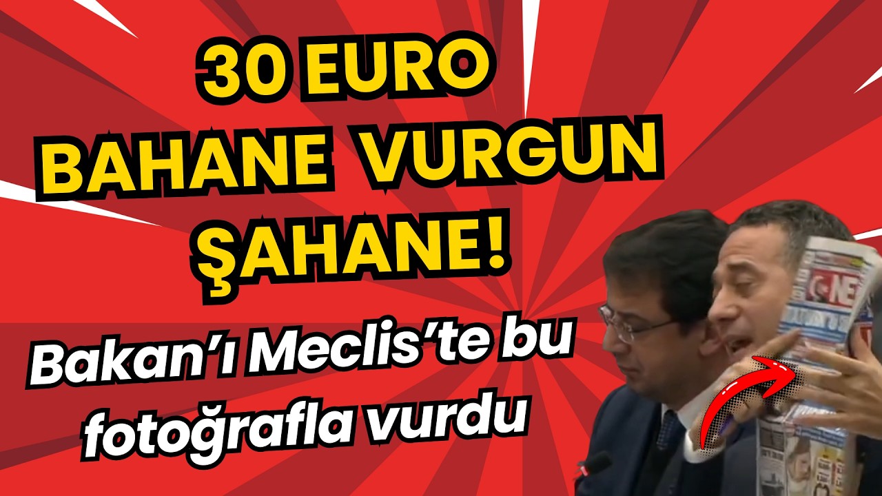 Bakan’ı Meclis’te belgeyle vurdu! “30 Euro Bahane, Vurgun Şahane!”
