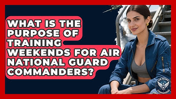 What Is the Purpose of Training Weekends for Air National Guard Commanders? - Air Guard Commanders