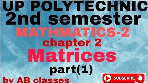 UP POLYTECHNIC SECOND SEMESTER MATHMATICS-2 CHAPTER -2 MATRICES part (1) #byAB​ classes