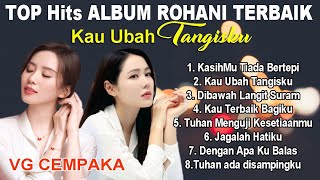 Top Hits Album Rohani KAU UBAH TANGISKU by VG Cempaka Lagu Rohani Terbaru 2023