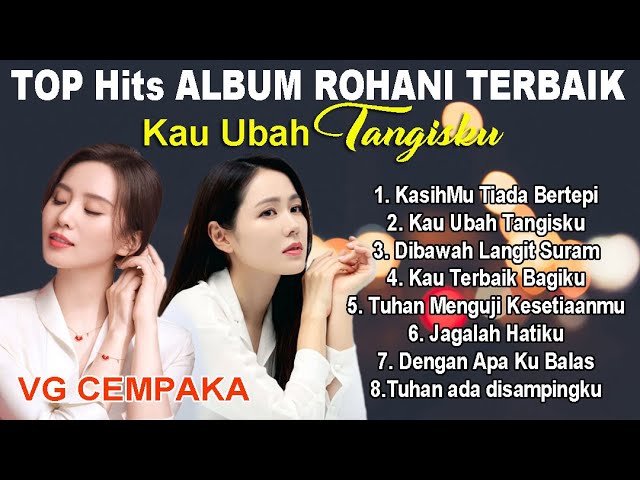 Top Hits Album Rohani KAU UBAH TANGISKU by VG Cempaka Lagu Rohani Terbaru 2023 class=