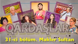 Qardaşlar - Makler Sultan (31-ci bölüm)