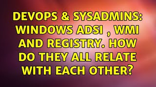Famous DevOps & SysAdmins: Windows ADSI , WMI and Registry. How Do They All Relate With Each Other? Net Worth