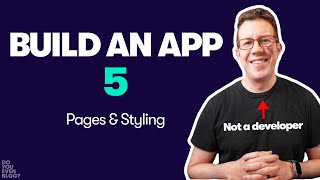 Build an app 5 - Creating Pages & Styling