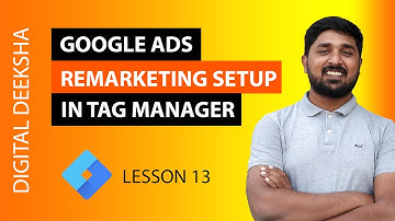 Google Tag Manager - Google Ads Remarketing Tag Setup with GTM (2022) | Part 13