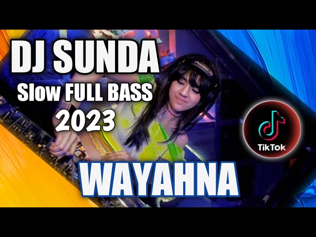 DJ Sunda WAYAHNA Slow Remix Full Bass Terbaru 2023 class=