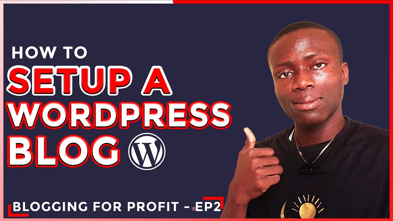 How to Setup a WordPress Blog - Blogging For Profit EP2 - YouTube
