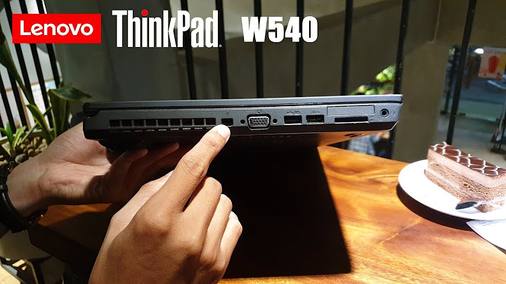 Đánh giá thinkpad w540 windows 7 năm 2024