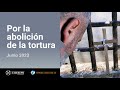 Por la abolición de la tortura – El Video del Papa 6 – Junio 2023