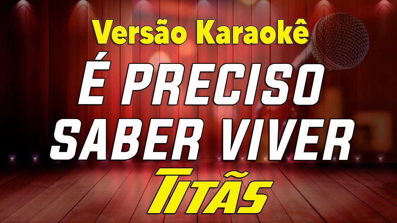 Titãs - É Preciso Saber Viver - Karaokê