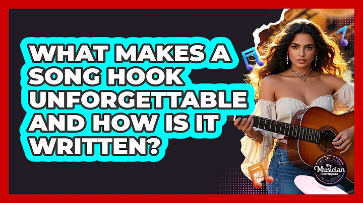 What Makes A Song Hook Unforgettable And How Is It Written? - The Musician Encyclopedia