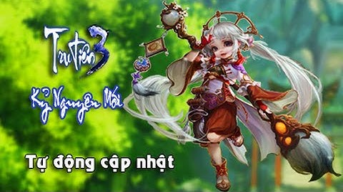 [Hướng Dẫn] Cài đặt Fix lỗi toàn tập tru tiên 14 phái ngạo long