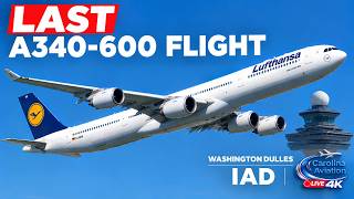 🔴HISTORY IN THE MAKING! THE LAST AIRBUS A340-600 FLIGHT LIVE AT WASHINGTON DULLES🔴