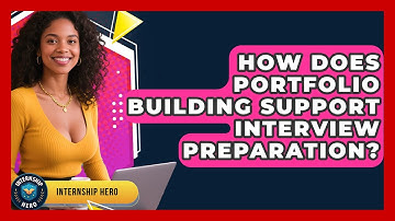 How Does Portfolio Building Support Interview Preparation? | Internship Hero News