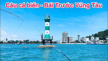 Câu cá biển Bãi Trước Vũng Tàu - Điểm câu mới.