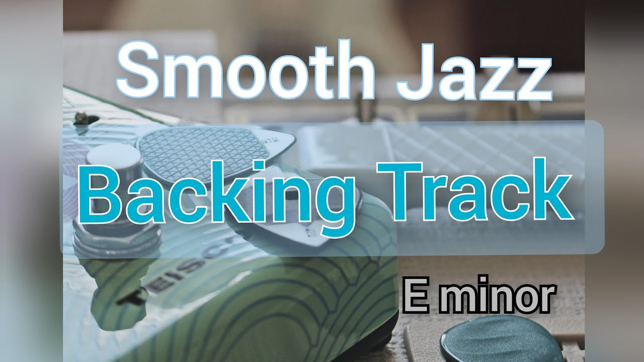 Smooth Jazz Backing Track E Minor 120 BPM #backingtrack - YouTube