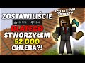 ZOSTAWILIŚCIE 52,000 ŁAPEK WIĘC SPRÓBOWAŁEM ZDOBYĆ 52,000 CHLEBÓW W MINECRAFT!