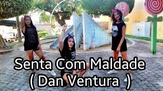 SENTA COM MALDADE | DAN VENTURA | DANCE LIFE 🎶💥💃 @dancelifevidadedanca