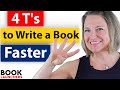 The 4Ts to Write a Book Faster