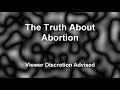 The Truth About Abortion