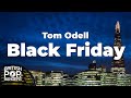 Tom Odell - Black Friday (Lyrics)