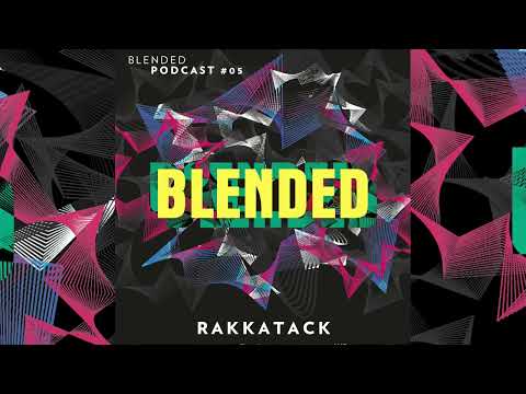 Blended Podcast #05 Rakkatack