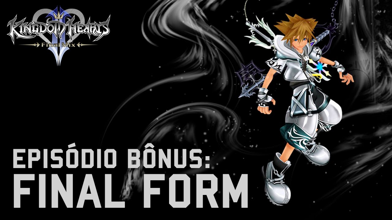 KINGDOM HEARTS 2 FINAL MIX - BÔNUS: Como conseguir a Final Form! Como ...