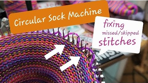 Circular Knitting Sock Machine ||  Fixing Missed/Skipped Stitches