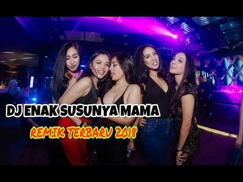 dj-enak-susunya-mama-||-remix-terbaru-2018-nonstop