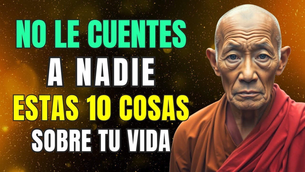 10 COSAS SOBRE TI QUE NO DEBERÍAS CONTARLE A NADIE | Sabiduría Budista