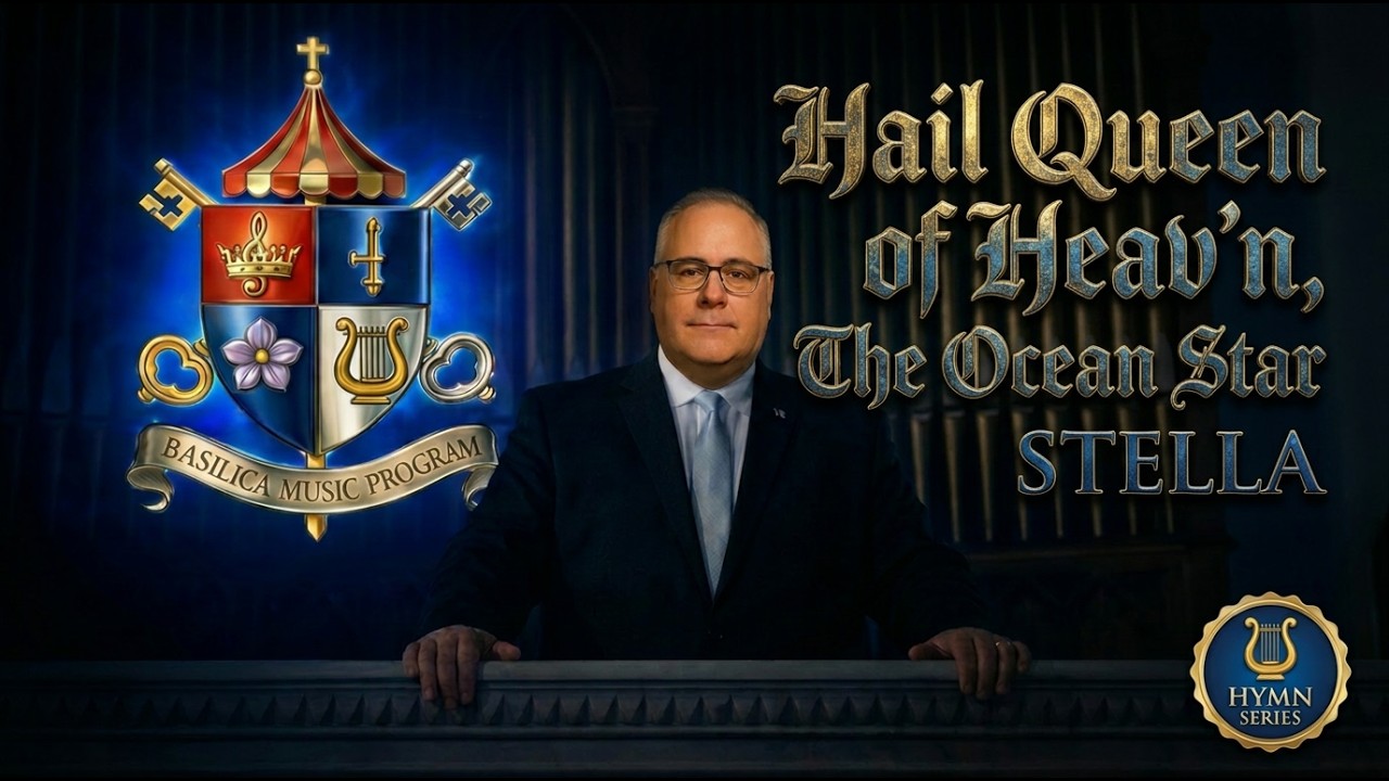 HAIL, QUEEN OF HEAV'N THE OCEAN STAR (STELLA) - Basilica of Our Lady Immaculate - J. Carere (organ)