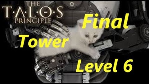 The Talos Principle | Tower | Level 6 (The End)