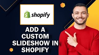How To Add A Custom Slideshow In Shopify | Easy Tutorial