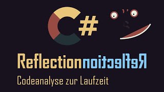 Codeanalyse zur Laufzeit - Reflection mit C#