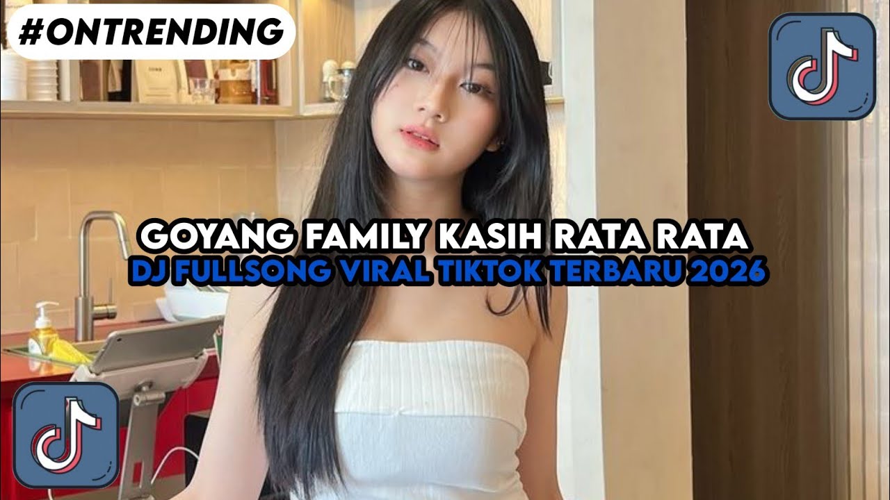 DJ GOYANG FAMILY KASIH RATA RATA SLOKI FULL BASS GACOR VIRAL TIKTOK TERBARU 2026