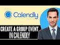 How to Create a Group Event in Calendly (2026) Step-by-Step Full Guide