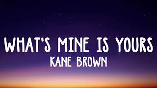 Kane Brown - What's Mine Is Yours lyrics