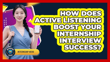 How Does Active Listening Boost Your Internship Interview Success? - Internship Hero