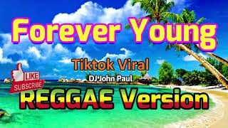 Forever Young undressd Ft Dj John Paul Reggae Version  Tiktok Viral