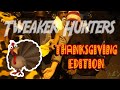 Tweaker Hunters - Thanksgiving Edition - FREE BEER & FOOD