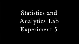 Statistics and Analytics Lab Experiment - 5