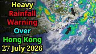 Hong Kong Weather Warning, 27 July 2026, HK Weather, Cyclone, Typhoon Forecast