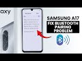 How to Fix Bluetooth Pairing Problem on Samsung A17 - Solve Bluetooth Issues