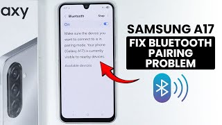 How to Fix Bluetooth Pairing Problem on Samsung A17 - Solve Bluetooth Issues