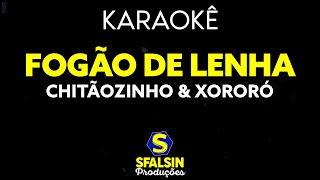 Video thumbnail of "FOGÃO DE LENHA - Chitãozinho & Xororó (KARAOKÊ VERSION)"