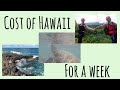 How much does it cost to go to Hawaii for a week??