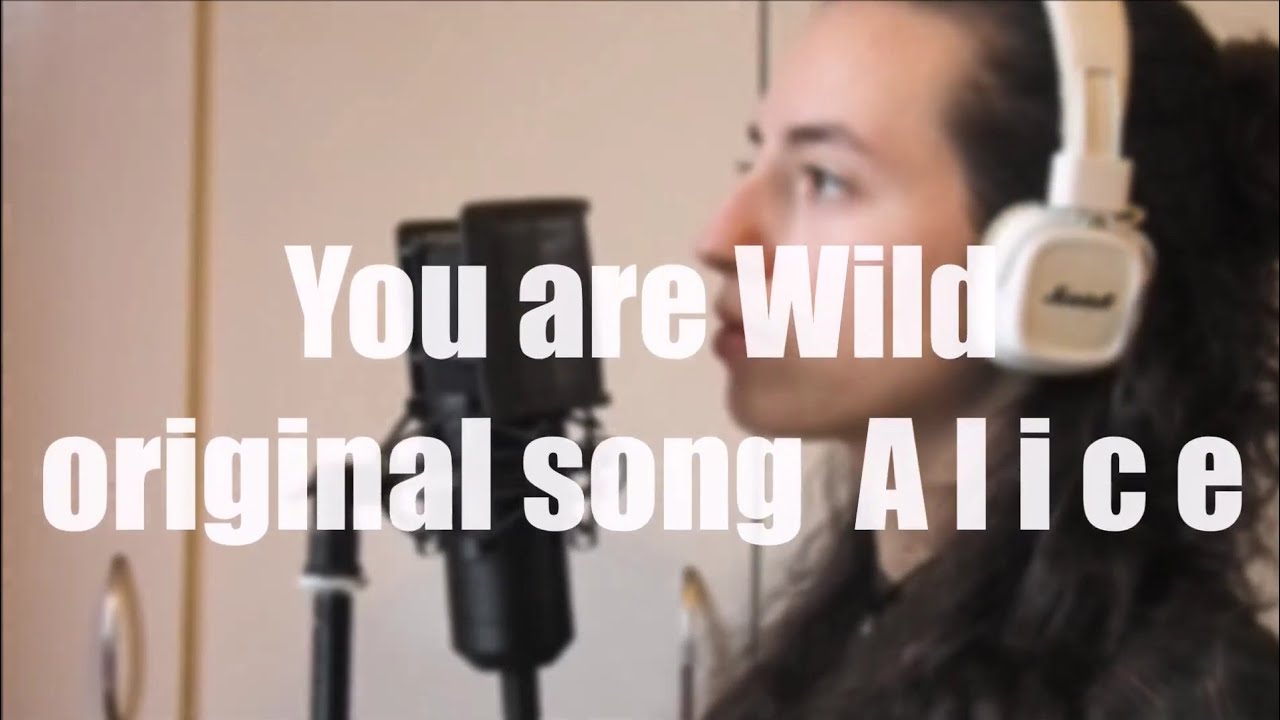 You are Wild - Original song A l i c e - YouTube