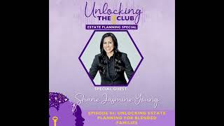 Unlocking Estate Planning for Blended Families with Shane Jasmine Young