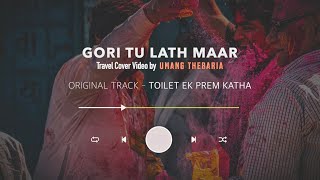 Gori Tu Lath Maar Travel Cover | Holi Festival | Vision on Reel