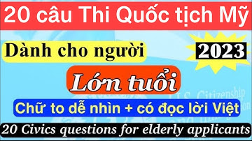 20 Civics questions for elderly applicants | 20 Câu Thi Quốc Tịch Mỹ cho người lớn tuổi